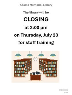 Library closure notice: The library will be closing at 2:00 pm on Thursday, July 23 for staff training. Image shows bookshelves, clocks, and desks.